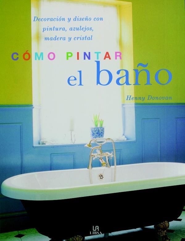 COMO PINTAR EL BAÑO | 9788466213943 | DONOVAN, HENNY | Llibreria La Gralla | Librería online de Granollers