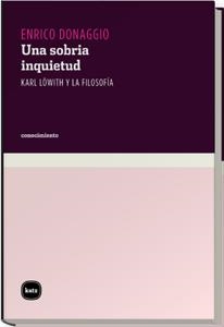 SOBRIA INQUIETUD, UNA. KARL LOWITH Y LA FILOSOFIA | 9788460983927 | DONAGGIO, ENRICO | Llibreria La Gralla | Librería online de Granollers
