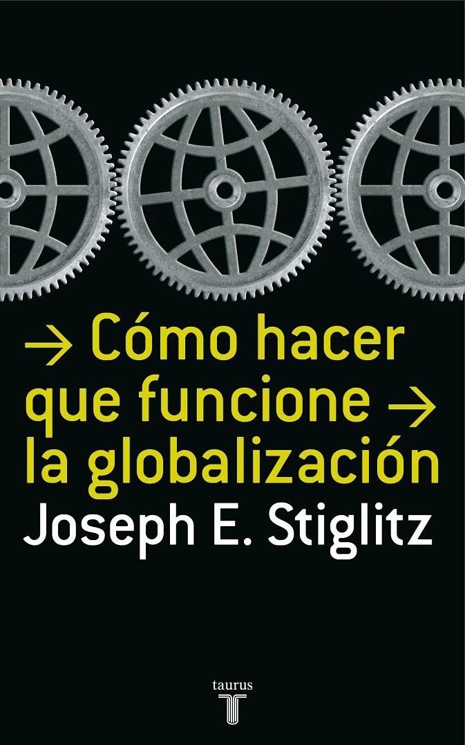 COMO HACER QUE FUNCIONE LA GLOBALIZACION | 9788430606153 | STIGLITZ, JOSEPH E. | Llibreria La Gralla | Librería online de Granollers