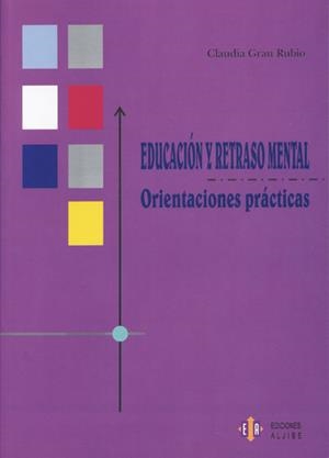 EDUCACION Y RETRASO MENTAL. ORIENTACIONES PRACTICAS | 9788497003544 | GRAU RUBIO, CLAUDIA | Llibreria La Gralla | Librería online de Granollers
