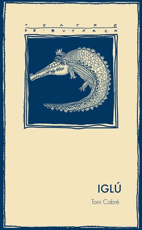 IGLU (TEATRE DE BUTXACA 31) | 9788497794350 | CABRE, TONI | Llibreria La Gralla | Librería online de Granollers