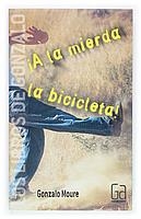 A LA MIERDA LA BICICLETA! (GA LIBROS DE GONZALO 1) | 9788467509007 | MOURE, GONZALO | Llibreria La Gralla | Librería online de Granollers
