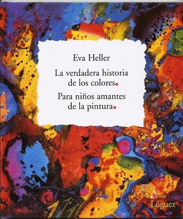 VERDADERA HISTORIA DE LOS COLORES | 9788496646018 | HELLER, EVA | Llibreria La Gralla | Librería online de Granollers