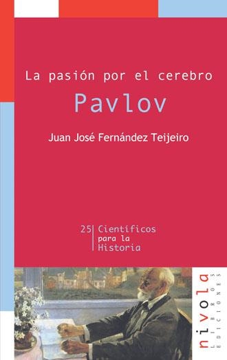 PAVLOV. LA PASION POR EL CEREBRO (25 CIENTIFICOS PARA LA HIS | 9788496566262 | FERNANDEZ TEIJEIRO, JUAN JOSE | Llibreria La Gralla | Librería online de Granollers