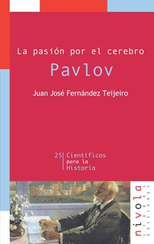 PAVLOV. LA PASION POR EL CEREBRO (25 CIENTIFICOS PARA LA HIS | 9788496566262 | FERNANDEZ TEIJEIRO, JUAN JOSE | Llibreria La Gralla | Librería online de Granollers