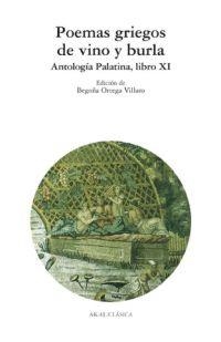 POEMAS GRIEGOS DE VINO Y BURLA. ANTOLOGIA PALATINA LIBRO XI | 9788446019565 | ORTEGA VILLARO, BEGOÑA (ED) | Llibreria La Gralla | Librería online de Granollers