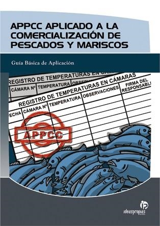 APPCC APLICADO A LA COMERCIALIZACION DE PESCADOS Y MARISCOS | 9788498390278 | 'VICTORIA DE LAS CUEVAS INSUA' | Llibreria La Gralla | Llibreria online de Granollers
