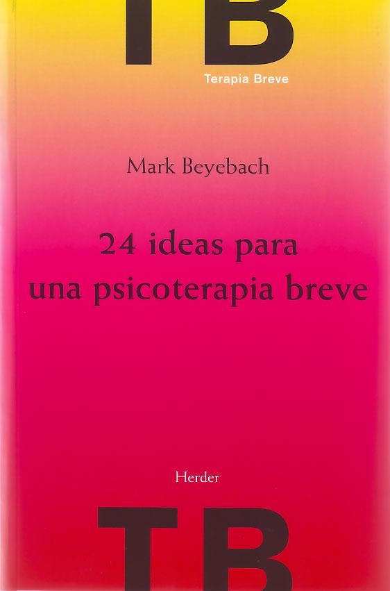24 IDEAS PARA UNA PSICOTERAPIA BREVE | 9788425424861 | BEYEBACH, MARK | Llibreria La Gralla | Librería online de Granollers