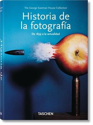 HISTORIA DE LA FOTOGRAFIA. DE 1839 A LA ACTUALIDAD | 9783836541008 | GEORGE EASTMAN HOUSE | Llibreria La Gralla | Llibreria online de Granollers