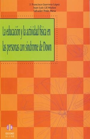 EDUCACION Y LA ACTIVIDAD FISICA EN LAS PERSONAS CON SINDROME | 9788497003414 | GUERRERO LOPEZ, J. FRANCISCO/GIL MUÑOZ, JUAN LUIS | Llibreria La Gralla | Librería online de Granollers