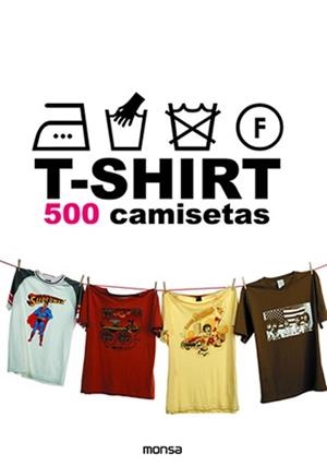 T-SHIRT. 500 CAMISETAS | 9788496429734 | MINGUET, JOSEP MARIA | Llibreria La Gralla | Librería online de Granollers