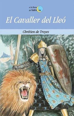 CAVALLER DEL LLEO,EL (A LA LLUNA DE VALÈNCIA 30) | 9788476601839 | CHRETIEN DE TOYES | Llibreria La Gralla | Librería online de Granollers