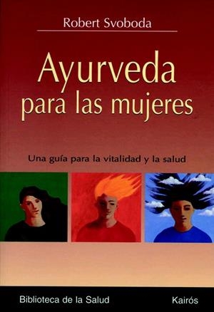 AYURVEDA PARA LAS MUJERES | 9788472456259 | SVOBODA, ROBERT | Llibreria La Gralla | Librería online de Granollers