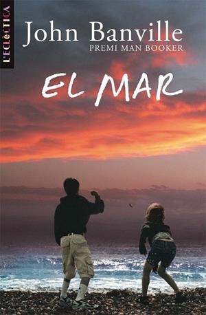 MAR, EL (PREMI MAN BROOKER - L'ECLECTICA 128) | 9788498241266 | BANVILLE, JOHN | Llibreria La Gralla | Librería online de Granollers
