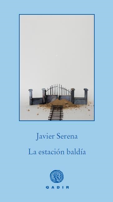 ESTACIÓN BALDÍA, LA (PEQUEÑA  BIBLIOTECA) | 9788494066702 | SERENA, JAVIER | Llibreria La Gralla | Librería online de Granollers