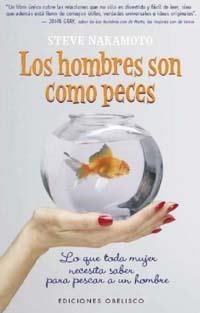 HOMBRES SON COMO PECES,LOS  LO QUE TODA MUJER NECESITA SAB | 9788477208310 | NAKAMOTO, STEVE | Llibreria La Gralla | Llibreria online de Granollers