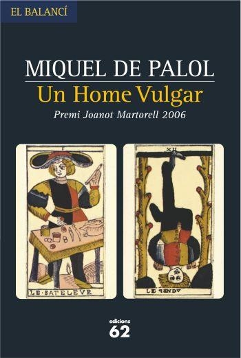 HOME VULGAR, UN (PREMI JOANOT MARTORELL 2006) | 9788429759051 | PALOL, MIQUEL DE | Llibreria La Gralla | Llibreria online de Granollers