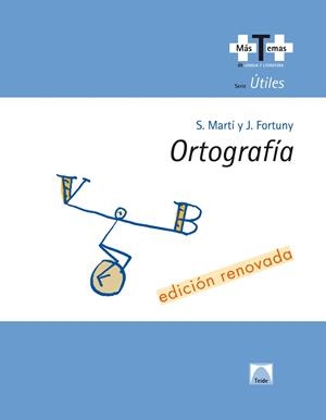 ORTOGRAFIA (COL. MAS TEMAS)  | 9788430745906 | SALVADOR MARTÍ RAÜLL/JOAN BAPTISTA FORTUNY GINE | Llibreria La Gralla | Librería online de Granollers