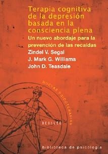 TERAPIA COGNITIVA DE LA DEPRESION BASADA EN LA CONSCIENCIA P | 9788433021038 | SEGAL, ZINDEL V. / WILLIAMS, J. MARK G. | Llibreria La Gralla | Llibreria online de Granollers