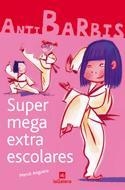 SUPERMEGAEXTRAESCOLARES (ANTIBARBIS 2) | 9788424624422 | ANGUERA, MERCE | Llibreria La Gralla | Librería online de Granollers