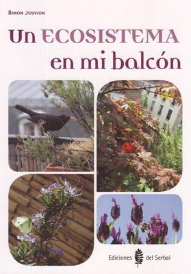 ECOSISTEMA EN MI BALCÓN, UN | 9788476286913 | JOUVION, SIMON | Llibreria La Gralla | Librería online de Granollers