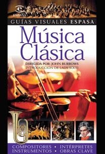 MUSICA CLASICA. GUIAS VISUALES ESPASA | 9788467020984 | BURROWS, JOHN | Llibreria La Gralla | Llibreria online de Granollers