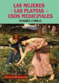 MUJERES Y LAS PLANTAS DE USOS MEDICINALES, LAS | 9788495919854 | CORRAL, MARIBEL | Llibreria La Gralla | Librería online de Granollers
