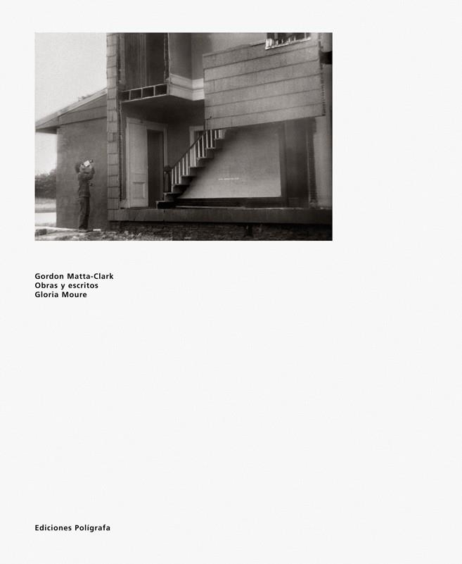 GORDON MATTA CLARK. OBRAS Y ESCRITOS | 9788434311176 | MOURE, GLORIA | Llibreria La Gralla | Librería online de Granollers