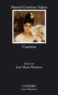 CUENTOS MANUEL GUTIERREZ NAJERA (LH 593) | 9788437623153 | GUTIERREZ NAJERA, MIGUEL | Llibreria La Gralla | Librería online de Granollers