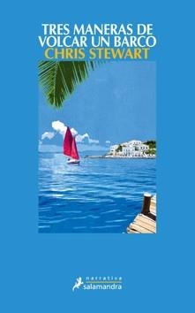 TRES MANERAS DE VOLCAR UN BARCO | 9788498382983 | STEWART, CHRIS | Llibreria La Gralla | Librería online de Granollers