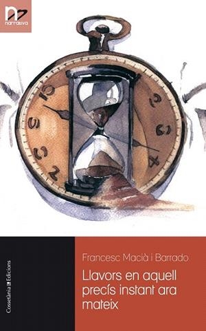 LLAVORS EN AQUELL PRECÍS INSTANT ARA MATEIX | 9788490340134 | MACIÀ I BARRADO, FRANCESC | Llibreria La Gralla | Llibreria online de Granollers