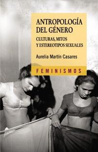 ANTROPOLOGIA DEL GENERO (FEMINISMOS) | 9788437623184 | MARTIN CASARES, AURELIA | Llibreria La Gralla | Librería online de Granollers