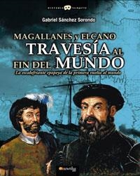 MAGALLANES Y EL CANO. TRAVESIA AL FIN DEL MUNDO | 9788497632874 | SANCHEZ SORONDO, GABRIEL | Llibreria La Gralla | Llibreria online de Granollers