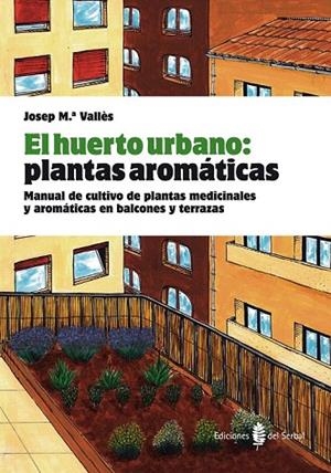 HUERTO URBANO PLANTAS AROMATICAS | 9788476286845 | VALLES, JOSEP MARIA | Llibreria La Gralla | Llibreria online de Granollers