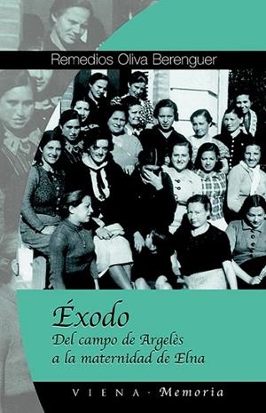 EXODO DEL CAMPO DE ARGELES A LA MATERNIDAD DE ELNA | 9788483303863 | OLIVA BERENGUER, REMEDIOS | Llibreria La Gralla | Librería online de Granollers