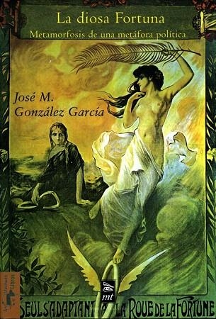 DIOSA FORTUNA, LA. METAMORFOSIS DE UNA METAFORA POLITICA | 9788477747734 | GONZALEZ GARCIA, JOSE M | Llibreria La Gralla | Librería online de Granollers
