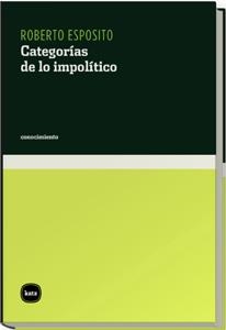 CATEGORIAS DE LO IMPOLITICO | 9788460983903 | ESPOSITO, ROBERTO | Llibreria La Gralla | Librería online de Granollers