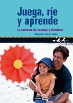 JUEGA RIE Y APRENDE. LA AVENTURA DE ENSEÑAR Y DIVERTIRSE | 9788475564104 | TORIL, NURIA / BONDIA, NURIA | Llibreria La Gralla | Llibreria online de Granollers