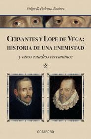 CERVANTES Y LOPE DE VEGA: HISTORIA DE UNA ENEMISTAD | 9788480638111 | PEDRAZA JIMENEZ, FELIPE B. | Llibreria La Gralla | Librería online de Granollers