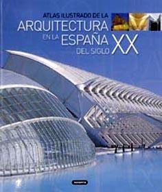 ATLAS ILUSTRADO DE LA ARQUITECTURA EN LA ESPAÑA DEL SIGLO XX | 9788430556717 | VARIOS AUTORES | Llibreria La Gralla | Llibreria online de Granollers