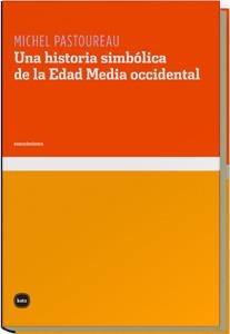 HISTORIA SIMBOLICA DE LA EDAD MEDIA OCCIDENTAL, UNA | 9788493518738 | PASTOUREAU, MICHEL | Llibreria La Gralla | Llibreria online de Granollers