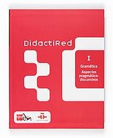 DIDACTIRED 1. GRAMATICA ASPRECTOS PRAGMATICODISCURSIVOS | 9788467510027 | VARIOS AUTORES, | Llibreria La Gralla | Llibreria online de Granollers