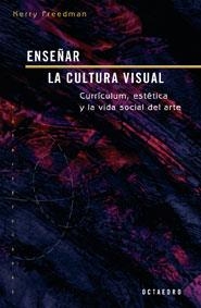 ENSEÑAR LA CULTURA VISUAL | 9788480638456 | FREEDMAN, KERRY | Llibreria La Gralla | Librería online de Granollers