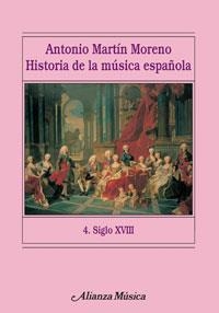 HISTORIA DE LA MUSICA ESPAÑOLA. 4. SIGLO XVIII | 9788420664767 | MARTIN MORENO, ANTONIO | Llibreria La Gralla | Librería online de Granollers