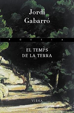 TEMPS DE LA TERRA, EL (POESIA 98) | 9788483304099 | GABARRO, JORDI | Llibreria La Gralla | Llibreria online de Granollers