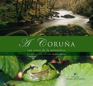 A CORUÑA.TAN CERCA DE LA NATURALEZA | 9788483303962 | IGLESIAS, LUIS MANUEL | Llibreria La Gralla | Llibreria online de Granollers