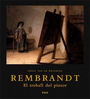 REMBRANDT EL TREBALL DEL PINTOR | 9788437066073 | WETERING, ERNST VAN DE | Llibreria La Gralla | Librería online de Granollers