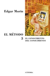 METODO 3, EL. EL CONOCIMIENTO DEL CONOCIMIENTO | 9788437623320 | MORIN, EDGAR | Llibreria La Gralla | Librería online de Granollers