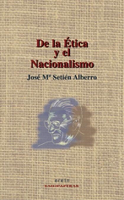 DE LA ETICA Y EL NACIONALISMO (SAIOPAPERAK 7) | 9788497461122 | SETIEN ALBERRO, JOSE MARIA | Llibreria La Gralla | Llibreria online de Granollers