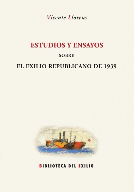 ESTUDIOS Y ENSAYOS SOBRE EL EXILIO REPUBLICANO DE 1939 | 9788484722779 | LLORENS, VICENTE | Llibreria La Gralla | Librería online de Granollers